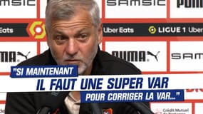Rennes : "Si maintenant il faut une super VAR pour revenir sur la VAR" s'amuse Genesio