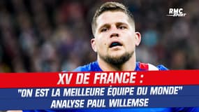 XV de France : "On est la meilleure équipe du monde" analyse Willemse