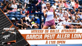 US OPEN : Pourquoi Garcia peut aller loin (Podcast Court numéro 1)