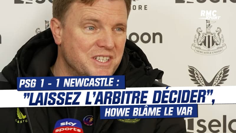 PSG 1-1 Newcastle : "Laissez l'arbitre décider", la complainte d'Howe contre le VAR