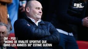 OM - PSG : "Moins de rivalité sportive que dans les années 90" estime Guérin 