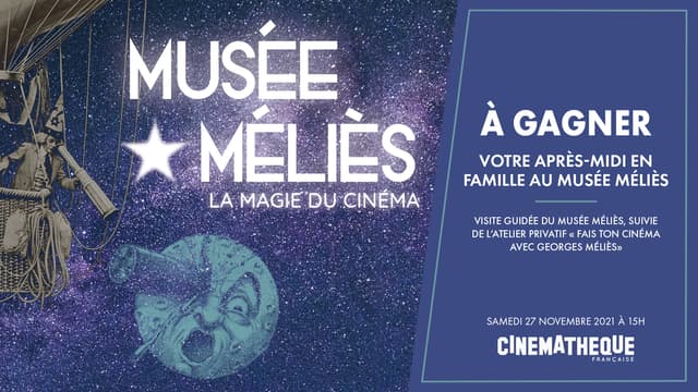 A GAGNER : VOTRE APRES-MIDI GUIDEE EN FAMILLE AU MUSEE MELIES