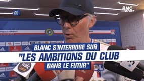 OL : Blanc s'interroge sur "les ambitions du club dans le futur"