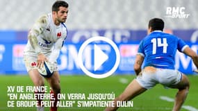XV de France : "En Angleterre, on verra jusqu'où ce groupe peut aller" s'impatiente Dulin