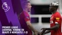 Résumé : Newcastle - Liverpool (1-3) - Premier League