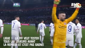Ligue 1 : La FFF veut tester tous les joueurs avant la reprise (et c'est pas gagné)