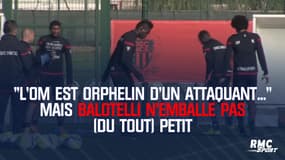 "L'OM est orphelin d'un grand attaquant..." mais Balotelli n'emballe pas (du tout) Petit