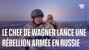 Le chef de Wagner lance une rébellion armée en Russie et se dit "prêt à mourir" pour libérer le peuple russe