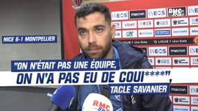 Nice 6-1 Montpellier : "On n’était pas une équipe, on n’avait pas de coui****", tacle Savanier