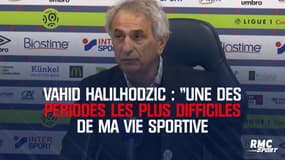 Vahid Halilhodzic : "Une des périodes les plus difficiles de ma vie sportive"