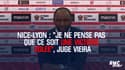 Nice-Lyon : "Je ne pense pas que ce soit une victoire volée", juge Vieira