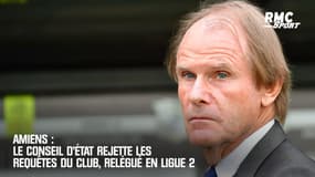 Amiens : Le Conseil d'Etat rejette les requêtes du club, relégué en Ligue 2