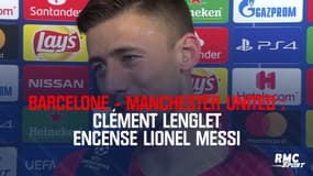 Clément Lenglet : "Messi réalise une saison incroyable"