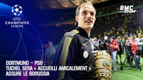 Dortmund – PSG : Tuchel sera « accueilli amicalement » assure le Borussia 