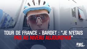 Tour de France - Bardet : "Je n'étais pas au niveau aujourd'hui"