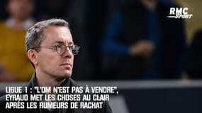 Ligue 1 : "L’OM n’est pas à vendre", Eyraud met les choses au clair après les rumeurs de rachat