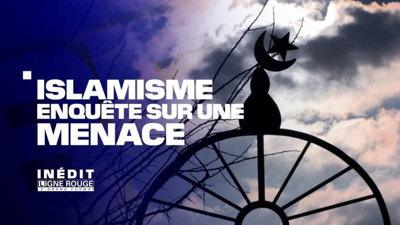 "ISLAMISME, ENQUÊTE SUR UNE MENACE", un long format BFMTV.