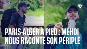 Après cinq mois de marche, Mehdi vient de relier Paris à Alger à pied