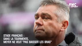 Stade Français : Dans la tourmente, Meyer ne veut "pas baisser les bras"