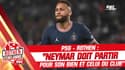 PSG : "Neymar doit partir pour son bien et celui du club" assure Rothen
