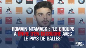 Romain Ntamack : "Le groupe a envie d'en découdre avec le pays de Galles"