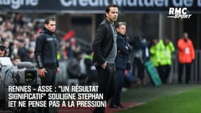 Rennes - ASSE : "Un résultat significatif" souligne Stéphan (qui ne pense pas à la pression)