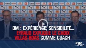 OM : Expérience, sensibilité... Eyraud explique le choix André Villas-Boas comme coach