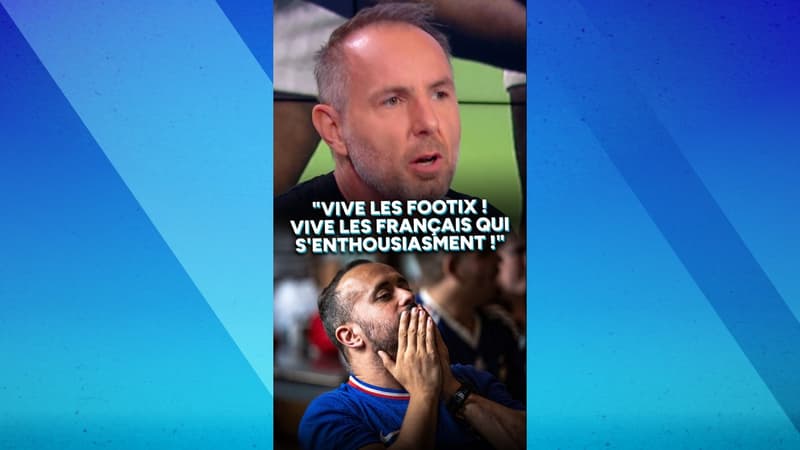 "Vive les footix ! Vive les Français qui s'enthousiasment !"