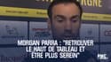 Morgan Parra : "Retrouver le haut de tableau et être plus serein"