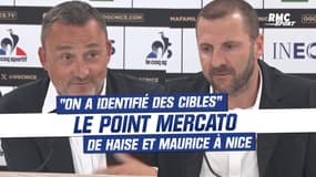 Ligue 1 / Nice : "On a identifié des cibles", Maurice et Haise font le point sur le mercato