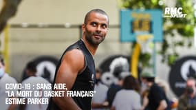 Covid-19 : Sans aide, "la mort du basket français" estime Parker
