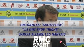 OM-Nantes: "Grotesque", "ils ont trop triché"... Garcia allume les Nantais