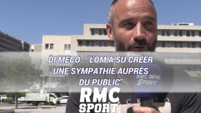 Di Meco : "L'OM a su créer une sympathie auprès du public"