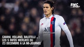 Cavani, Volland, Balotelli ... Les 5 infos mercato du 23 décembre à la mi-journée