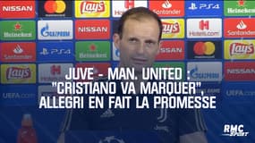 Juve - Man. United : "Cristiano va marquer", Allegri en fait la promesse