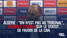 Algérie : "On n'est pas au tribunal", Belmadi s'agace sur le statut de favori de la CAN