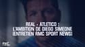 Real - Atletico : L'ambition de Diego Simeone (Entretien RMC Sport News)