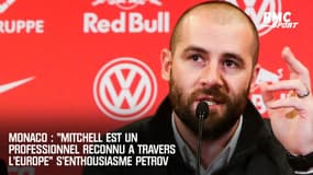 Monaco : "Mitchell est un professionnel reconnu à travers l'Europe" s'enthousiasme Petrov