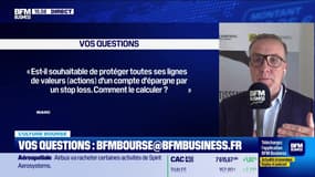 Culture Bourse : « Est-il souhaitable de protéger toutes ses lignes de valeurs (actions) d'un compte d'épargne par un Stop Loss. Comment le calculer ? » par Julie Cohen-Heurton - 01/07