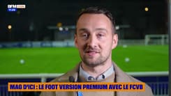 MAG D'ICI : Le foot version premium avec le FCVB