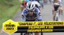 Tour de France E19 - "Après ce qu'il a fait hier, chapeau !", les félicitations d'Alaphilippe à son coéquipier Asgreen