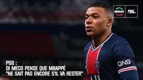 PSG : Di Meco pense que Mbappé "ne sait pas encore" s'il va rester 