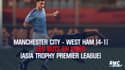 Résumé : Manchester City – West Ham (4-1) – Asia Trophy Premier League