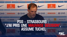 PSG-Strasbourg : "J’ai pris une mauvaise décision, c’est ma responsabilité", assume Tuchel