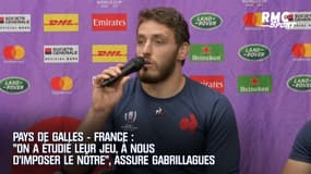 Pays de Galles – France : "On a étudié leur jeu, à nous d’imposer le nôtre", assure Gabrillagues