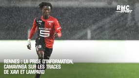 Rennes : La prise d'information, Camavinga sur les traces de Xavi et Lampard ?