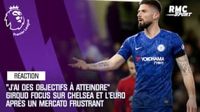 "J'ai des objectifs à atteindre" : Giroud focus sur Chelsea et l'Euro 2020 après un mercato frustrant