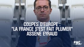 Coupes d'Europe : "La France s'est fait plumer" assène Eyraud