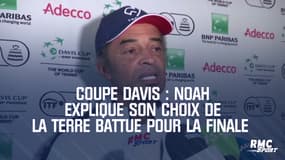 Coupe Davis : Noah explique son choix de la terre battue pour la finale