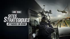 LIGNE ROUGE - Sites stratégiques: attaques en série